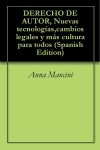 Derecho de autor, Nuevas tecnologías, cambios legales y más cultura para todos