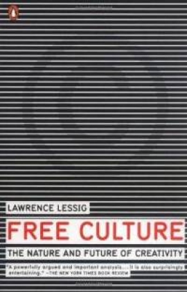 Free Culture: The Nature and Future of Creativity [Book]