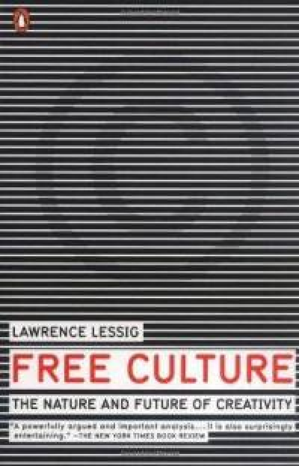 Free Culture: The Nature and Future of Creativity [Book]