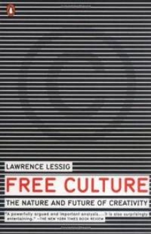 Free Culture: The Nature and Future of Creativity [Book]